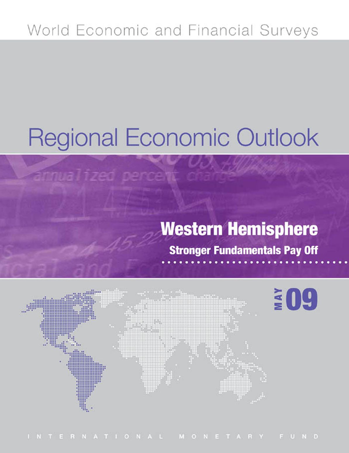 Regional Economic Outlook, May 2009: Western Hemisphere - Stronger Fundamentals Pay Off