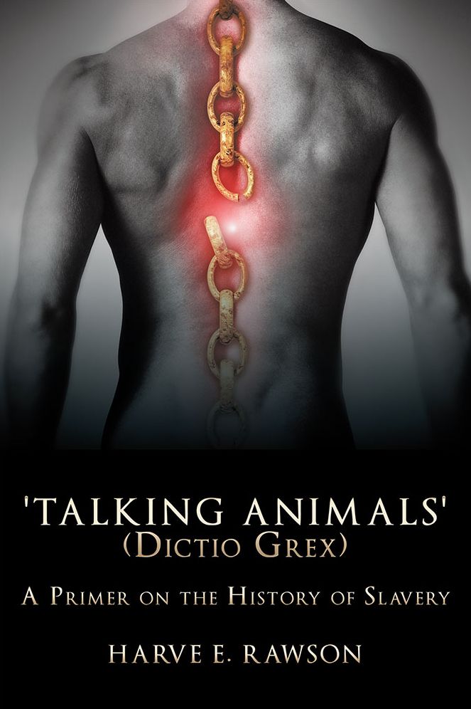 'Talking Animals' (Dictio Grex): A Primer on the History of Slavery