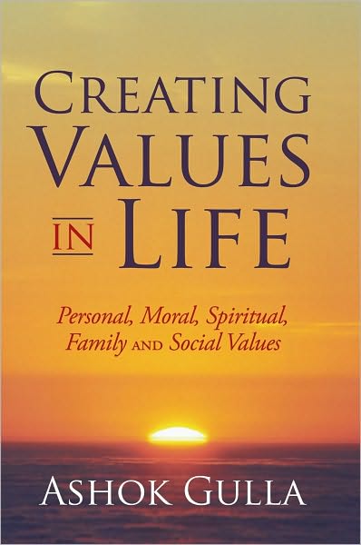 Creating Values in Life: Personal, Moral, Spiritual, Family and Social Values