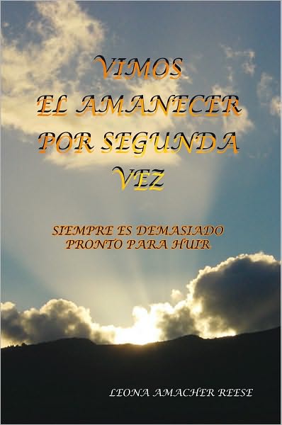 VIMOS EL AMANECER POR SEGUNDA VEZ: SIEMPRE ES DEMASIADO PRONTO PARA HUIR