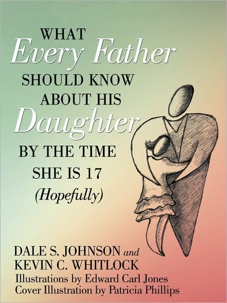 What Every Father Should Know About His Daughter By The Time She Is 17 (Hopefully)