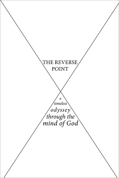 The Reverse Point: a timeless odyssey through the mind of God