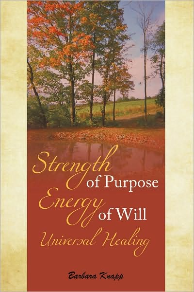 Strength of Purpose Energy of Will Universal Healing