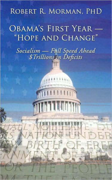 Obama's First Year - "Hope and Change": Socialism - Full Speed Ahead $Trillions in Deficits