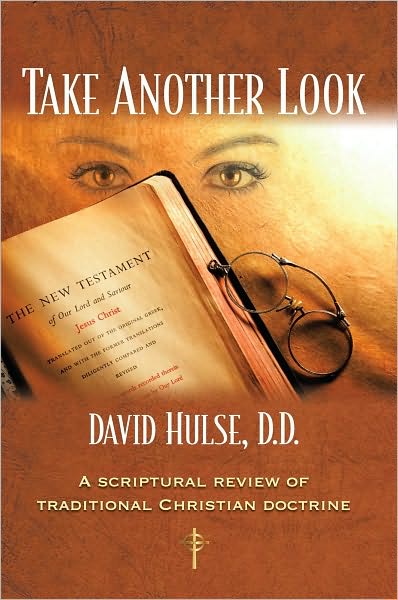 Take Another Look: A Scriptural Review of Traditional Christian Doctrine