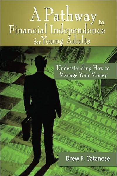 A Pathway to Financial Independence for Young Adults: Understanding How to Manage Your Money