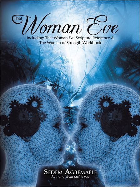 That Woman Eve: Including: That Woman Eve Scripture Reference & The Woman of Strength Workbook