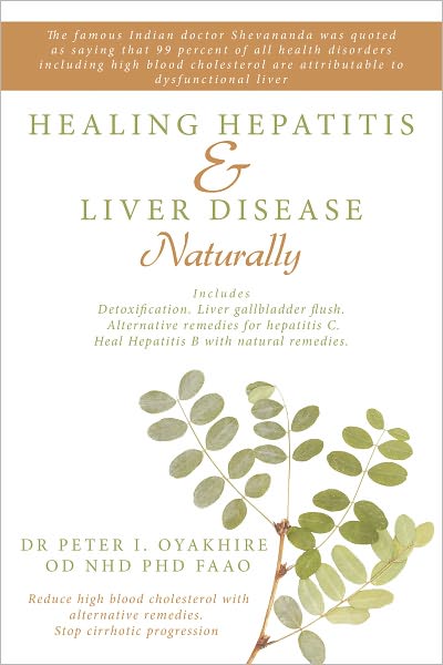Healing Hepatitis & Liver Disease Naturally: Detoxification. Liver gallbladder flush. Alternative remedies for hepatitis C. Heal Hepatitis B with natural remedies .Reduce high blood cholesterol with alternative remedies. Stop cirrhotic progression
