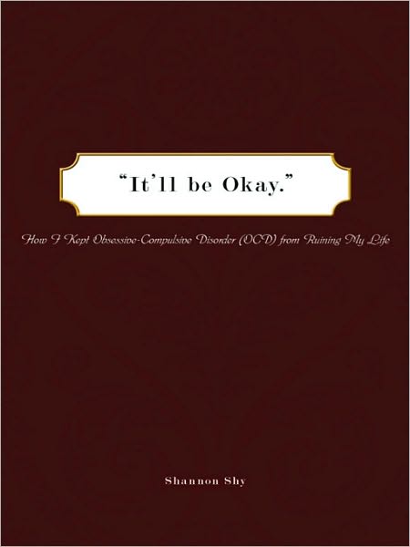 "It'll Be Okay.": How I Kept Obsessive-Compulsive Disorder (OCD) from Ruining My Life