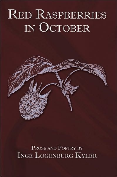 Red Raspberries in October: Prose and Poetry