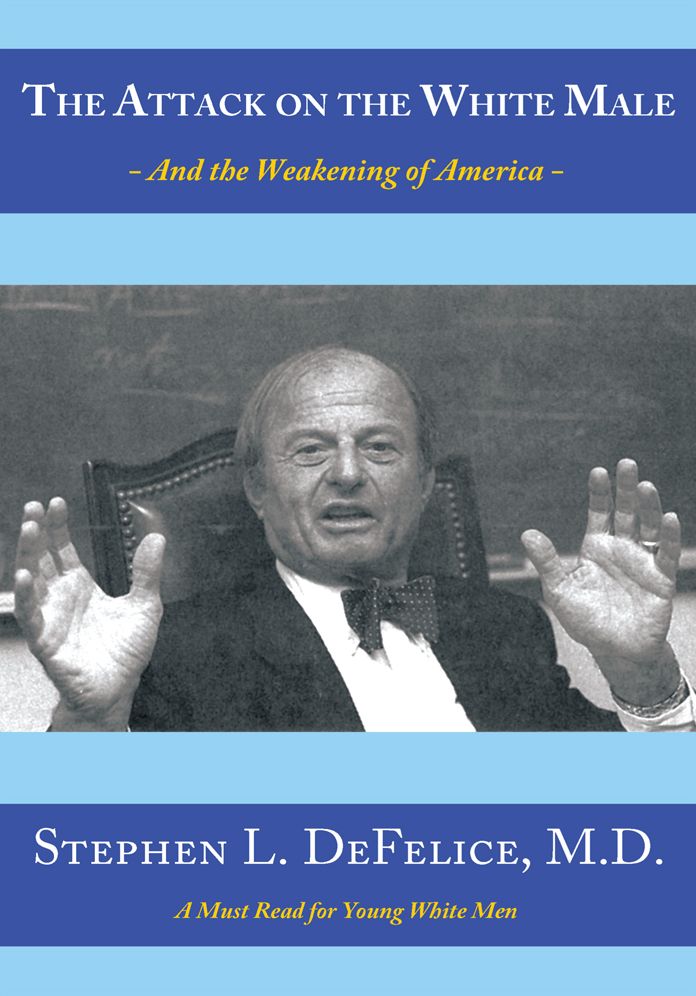 The Attack on the White Male: - and The Weakening of America -