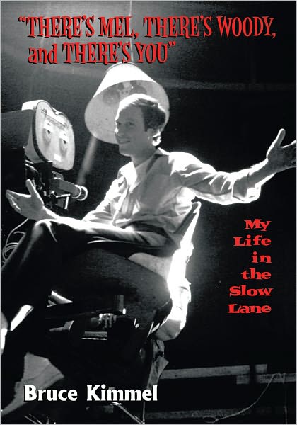 "There's Mel, There's Woody, and There's You": My Life in the Slow Lane