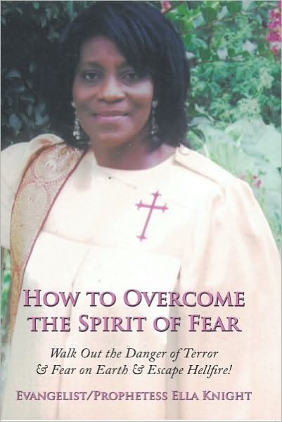 How to Overcome the Spirit of Fear: Walk Out the Danger of Terror & Fear on Earth & Escape Hellfire!