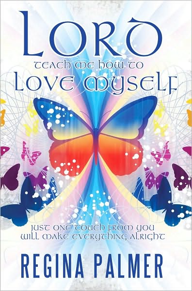 Lord Teach Me How to Love Myself: Just one touch from You will make Everything alright