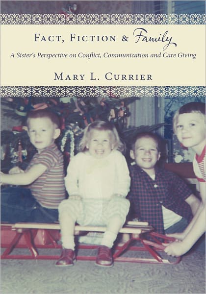 Fact, Fiction & Family: A Sister's Perspective on Conflict, Communication and Care Giving