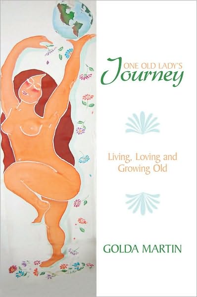 One Old Lady's Journey: Living, Loving and Growing Old