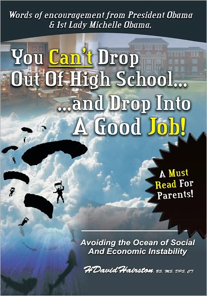 YOU CAN'T DROP OUT OF HIGH SCHOOL AND DROP INTO A JOB: Avoiding the Ocean of Economic and Social Instability
