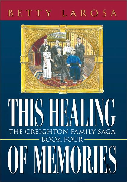 This Healing of Memories: The Creighton Family Saga Book Four
