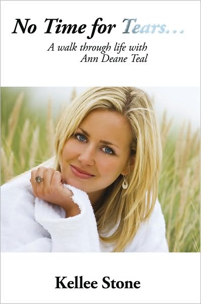 No Time For Tears...: A walk through life with Ann Deane Teal