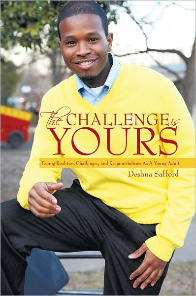 The Challenge Is YOURS: Facing Realities, Challenges, and Responsibilities As A Young Adult