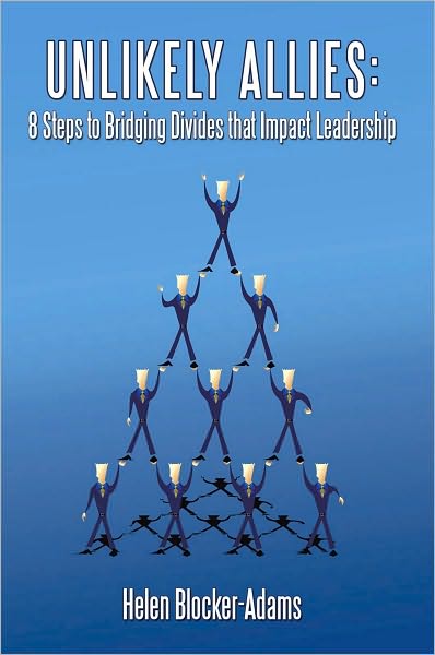 Unlikely Allies: 8 Steps to Bridging Divides that Impact Leadership