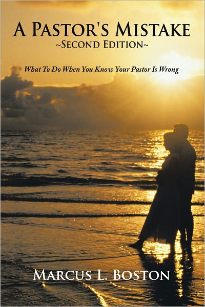 A Pastor's Mistake, Second Edition: What To Do When You Know Your Pastor Is Wrong