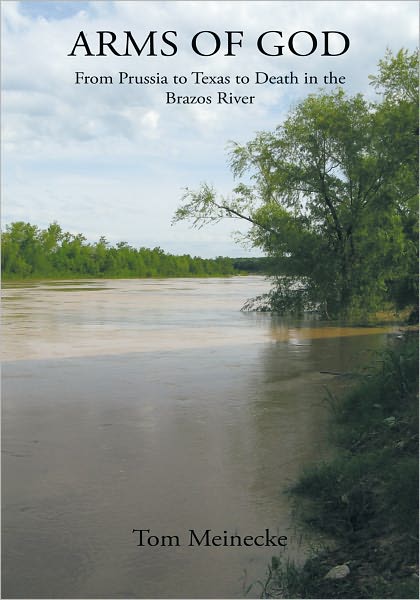 Arms of God: From Prussia to Texas to Death in the Brazos River
