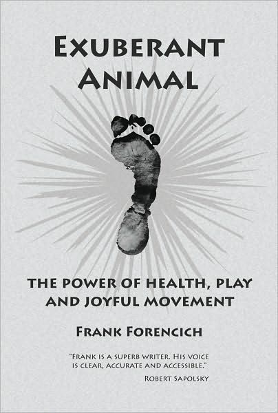 Exuberant Animal: The Power of Health, Play and Joyful Movement