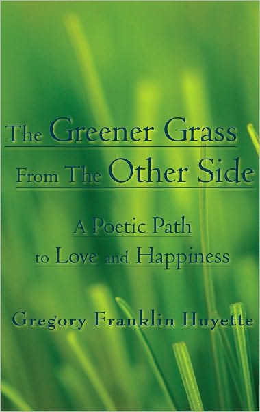 The Greener Grass From The Other Side: A Poetic Path to Love and Happiness
