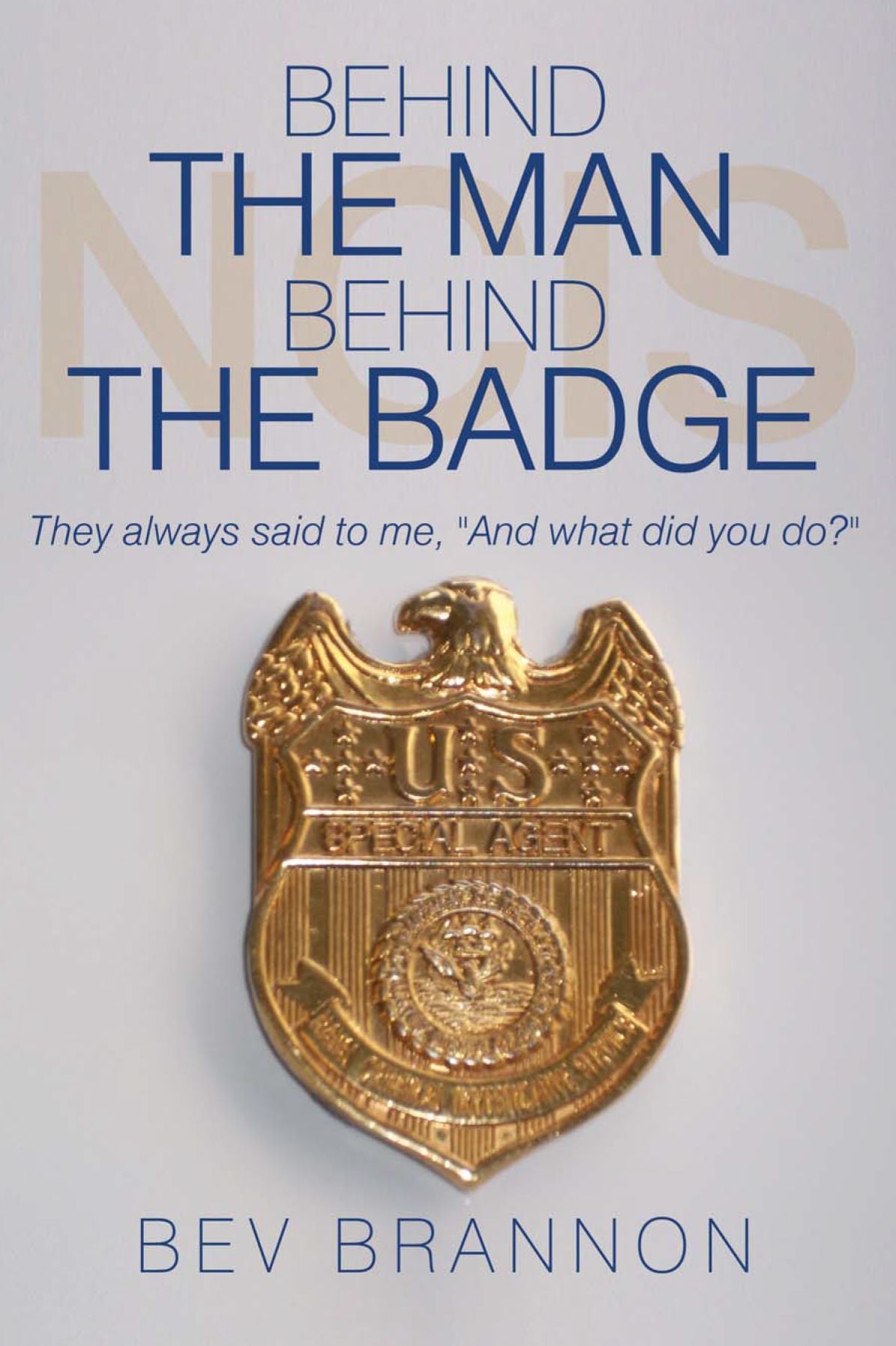 Behind the Man Behind the Badge: They always said to me, "And what did you do?"