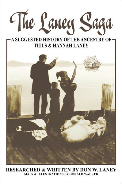 The Laney Saga: A Suggested History of the Ancestry of Titus and Hannah Laney