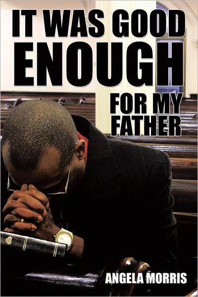 It Was Good Enough For My Father