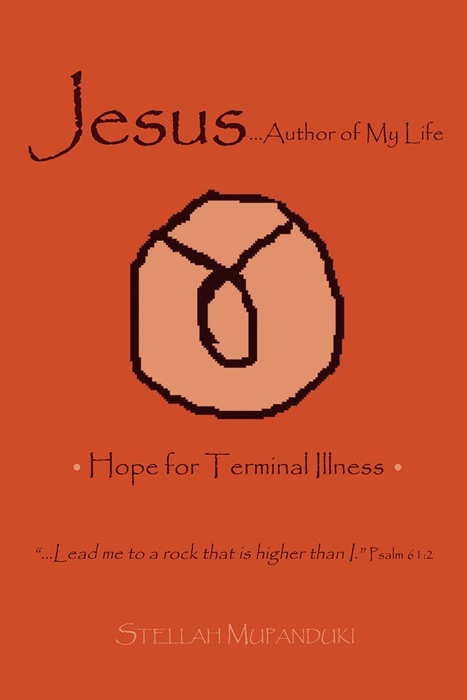 Jesus...Author of My Life: Hope for Terminal Illness