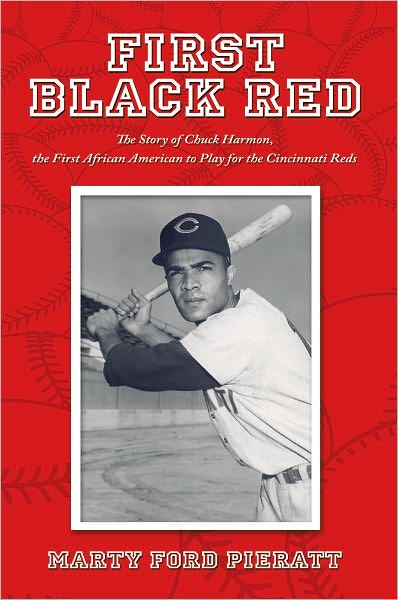 First Black Red: The Story of Chuck Harmon, the First African American to Play for the Cincinnati Reds