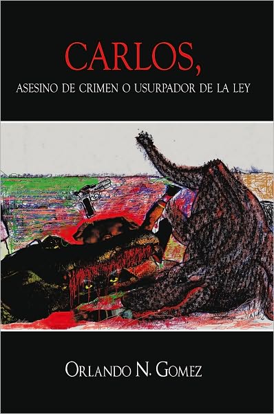 Carlos, asesino de crimen o usurpador de la ley