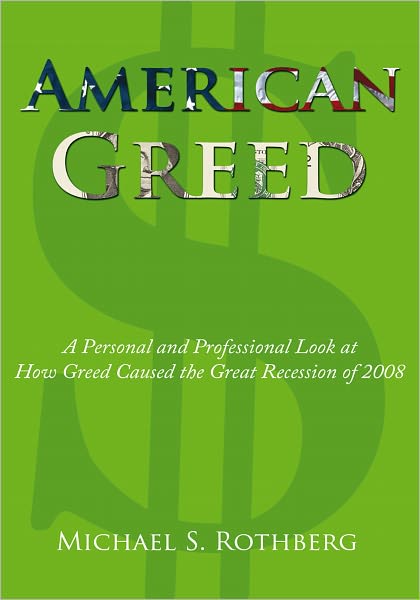 American Greed: A Personal and Professional Look at How Greed Caused the Great Recession of 2008