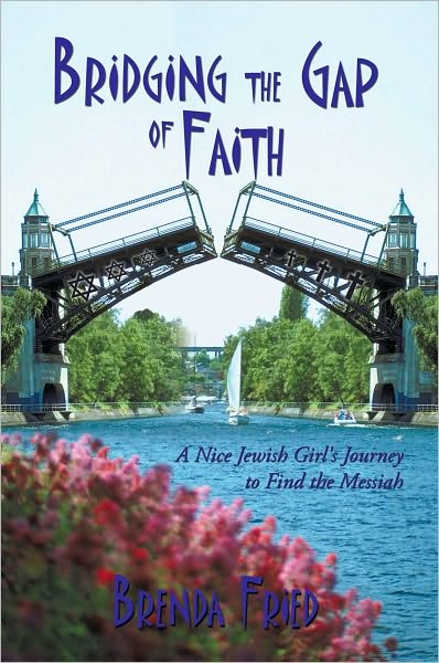 Bridging the Gap of Faith: A Nice Jewish Girl's Journey to Find the Messiah
