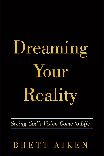 Dreaming Your Reality: Seeing God's Vision Come to Life