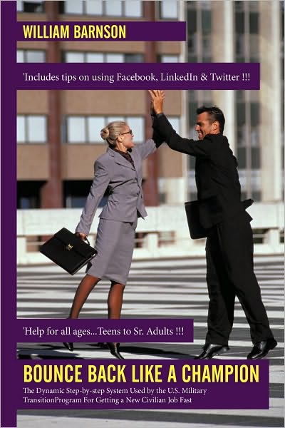Bounce Back Like A Champion: The Dynamic Step-by-step System Used by the U.S. Military Transition Program For Getting a New Civilian Job Fast