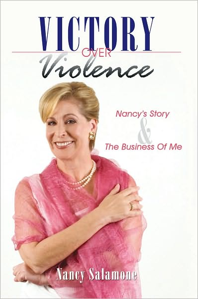 Victory Over Violence: Nancy's Story and The Business Of Me