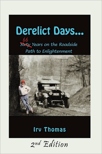 Derelict Days . . .: Sixty-Six Years on the Roadside Path to Enlightenment