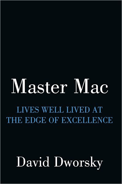 Master Mac: Lives Well Lived At The Edge Of Excellence