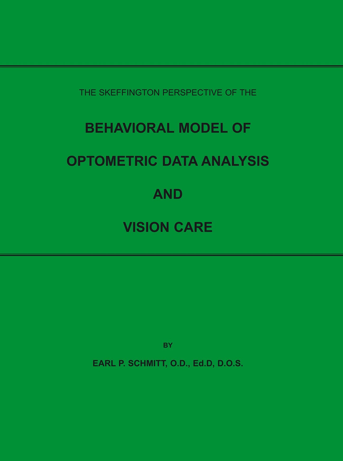 THE SKEFFINGTON PERSPECTIVE OF THE BEHAVIORAL MODEL OF OPTOMETRIC DATA ANALYSIS AND VISION CARE