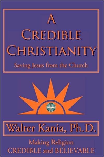 A Credible Christianity: Saving Jesus from the Church