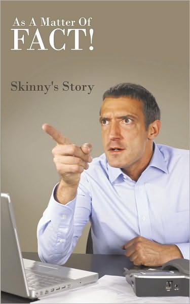 As A Matter Of Fact!: Skinny's Story