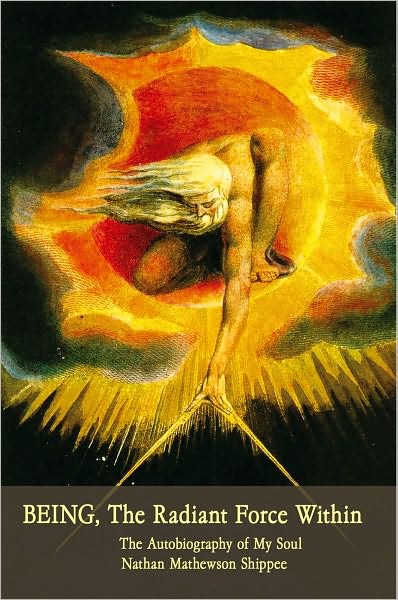 BEING, The Radiant Force Within: The Autobiography of My Soul