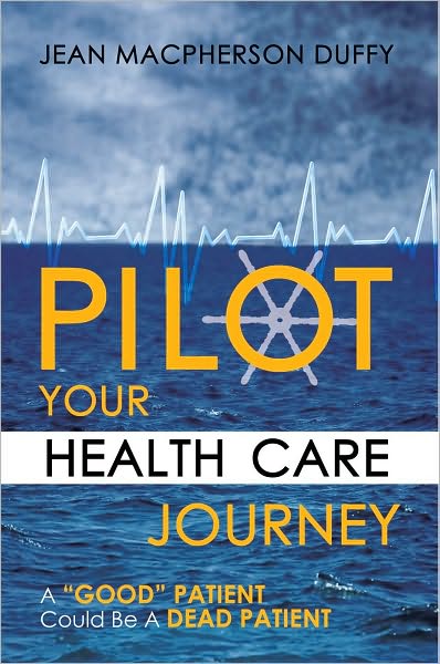 PILOT Your Health Care Journey: A 'Good' Patient Could Be A Dead Patient