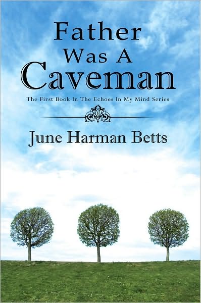 Father Was A Caveman: The First Book in The Echoes in My Mind Series