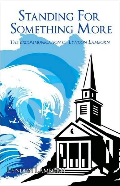 Standing For Something More: The Excommunication of Lyndon Lamborn