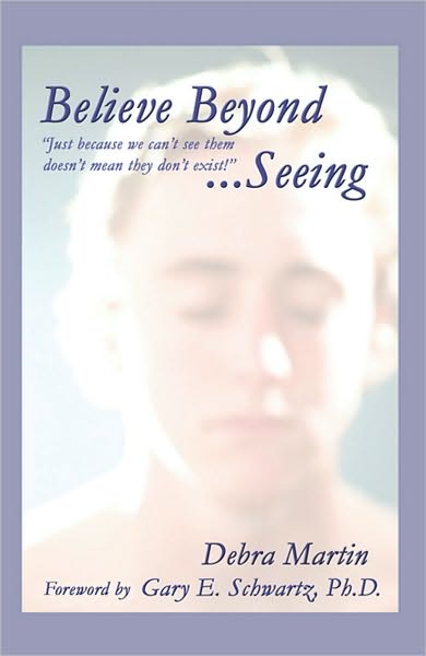 Believe Beyond Seeing: Just because we can't see them doesn't meant they don't exist.